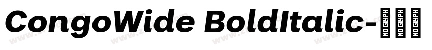 CongoWide BoldItalic字体转换 CongoWide BoldItalic字体转换